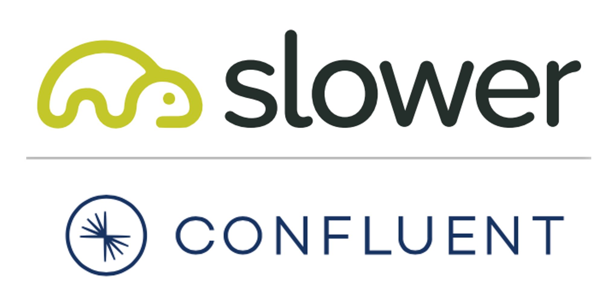 Confluent and Slower